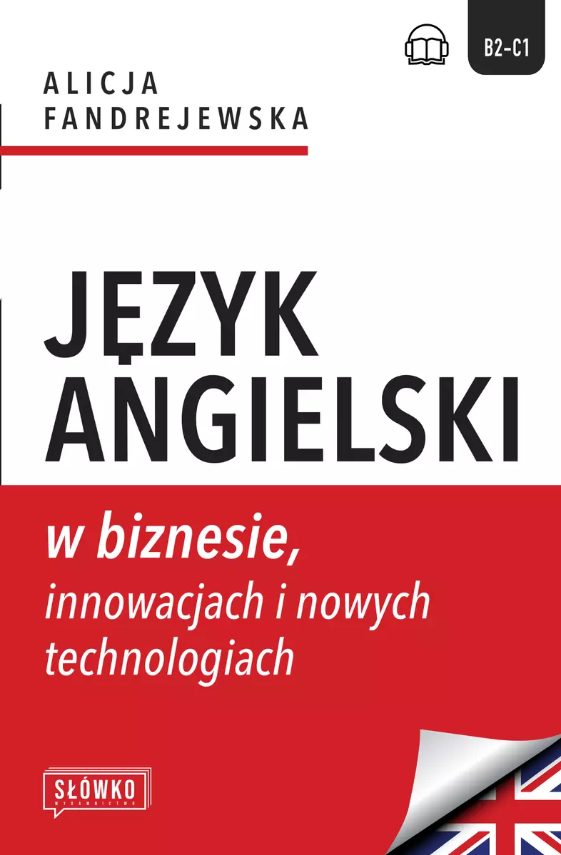 Język angielski w biznesie, innowacjach i nowych technologiach. Business in Focus: Explore, Lead and Innovate - Książki