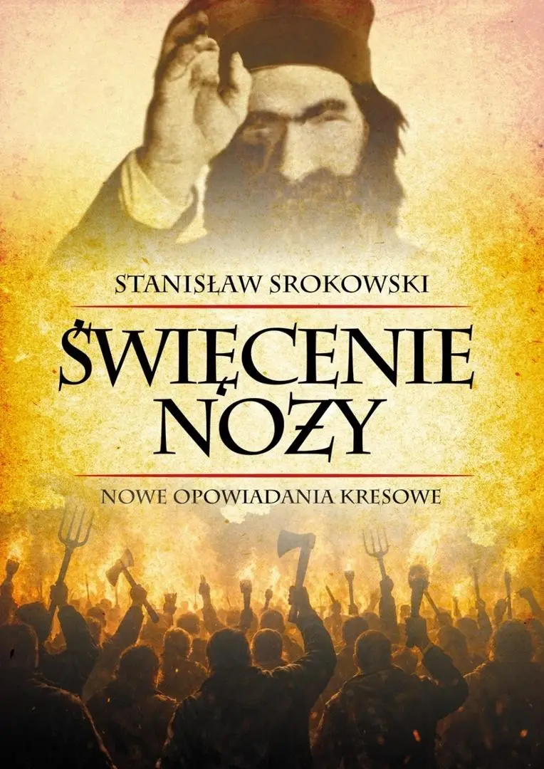 Święcenie noży. Nowe opowiadania kresowe - Książki