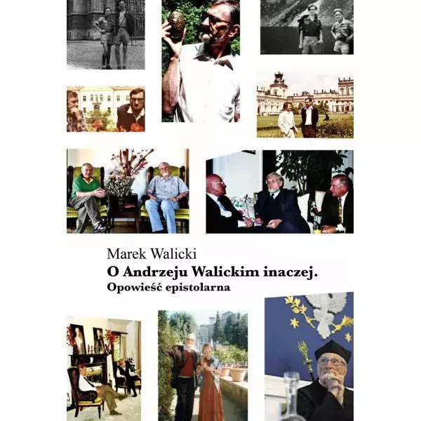 O Andrzeju Walickim inaczej Opowieść epistolarna - Książki