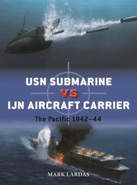 USN Submarine vs IJN Aircraft Carrier: The Pacific 194244 - Książki