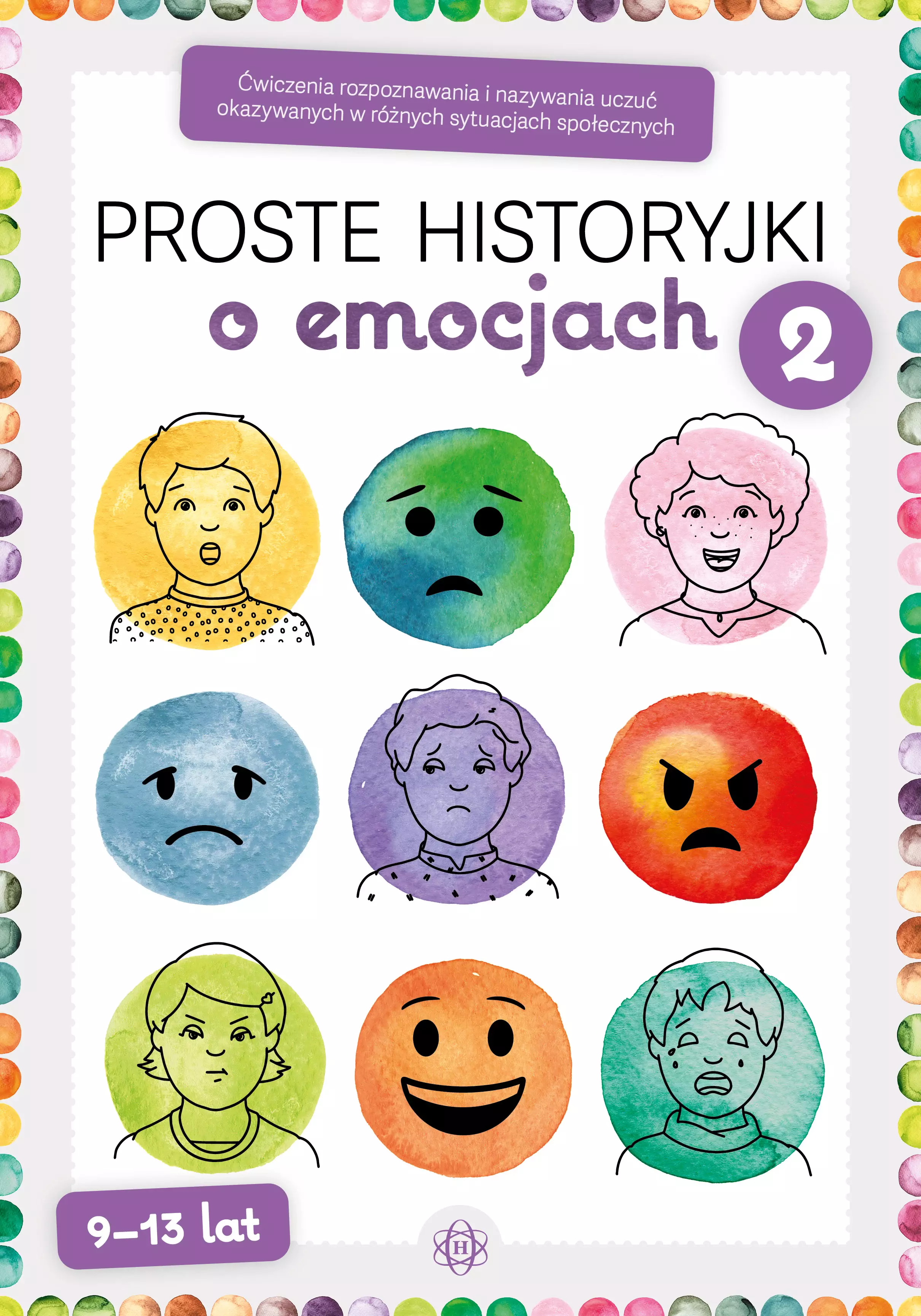 Proste historyjki o emocjach 2. Ćwiczenia rozpoznawania i nazywania uczuć okazywanych w różnych sytuacjach społecznych - Książki