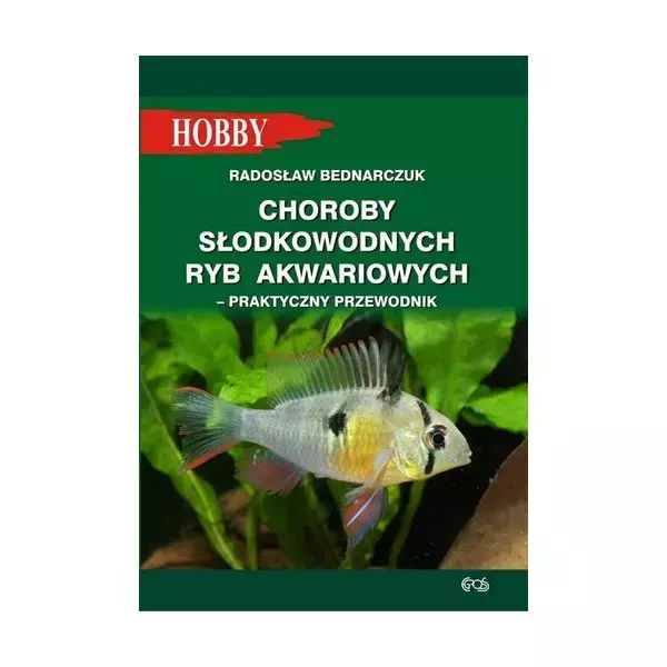 Choroby słodkowodnych ryb akwariowych - praktyczny przewodnik - Książki