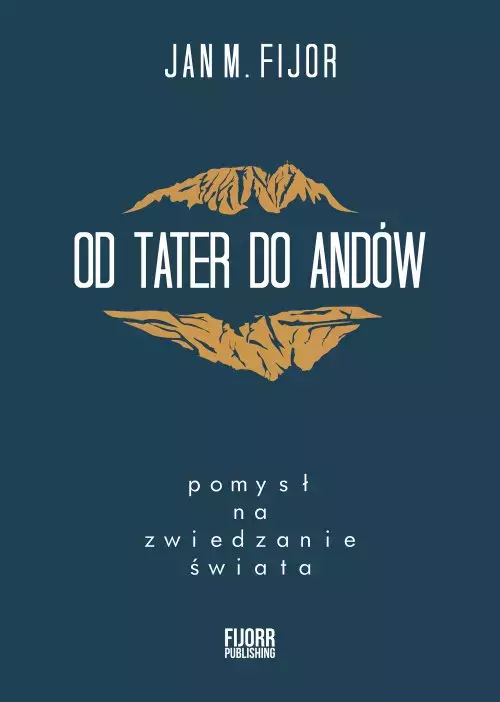 Od Tater do Andów. Pomysł na zwiedzanie świata - Książki