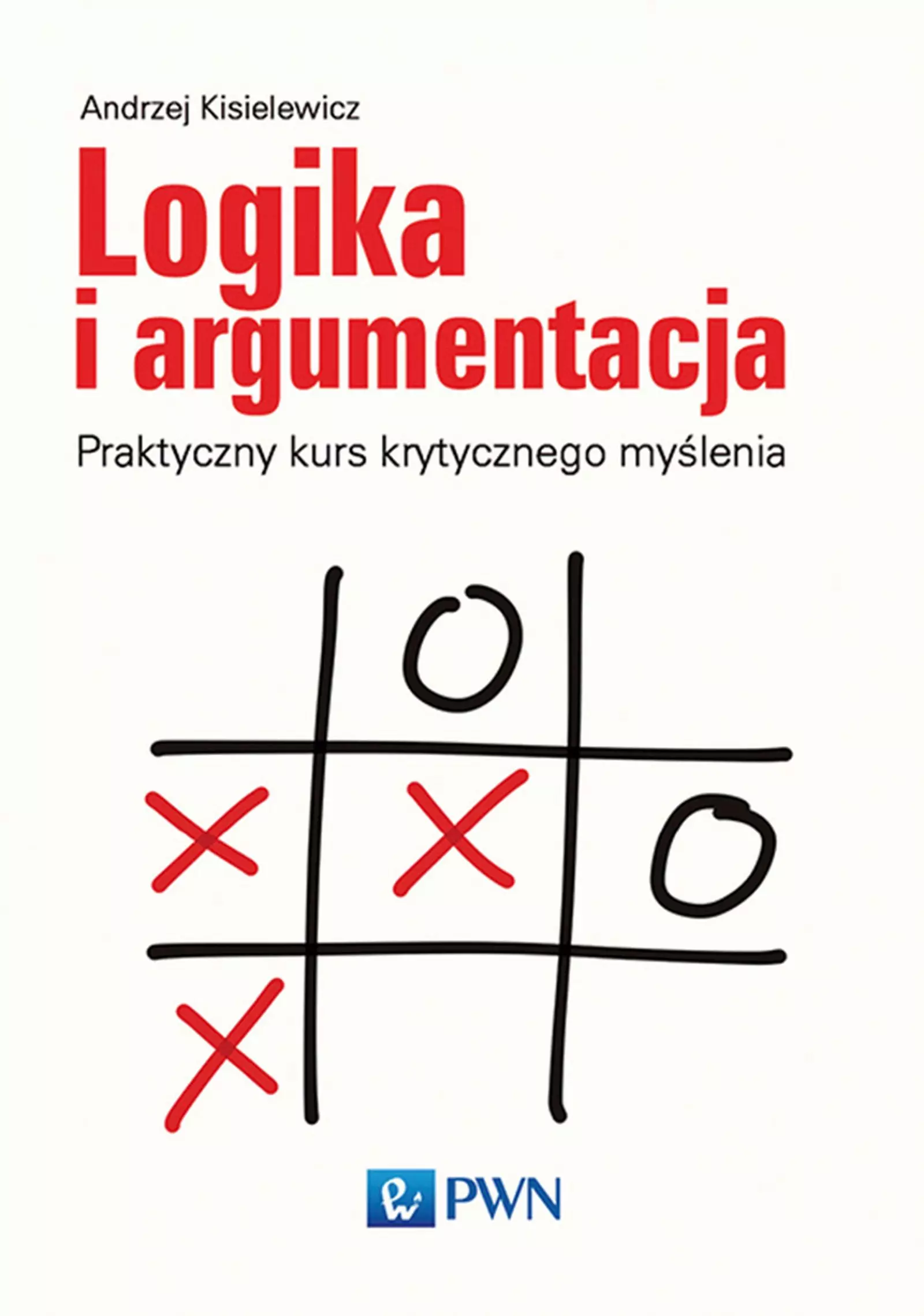 Logika i argumentacja. Praktyczny kurs krytycznego myślenia - Książki