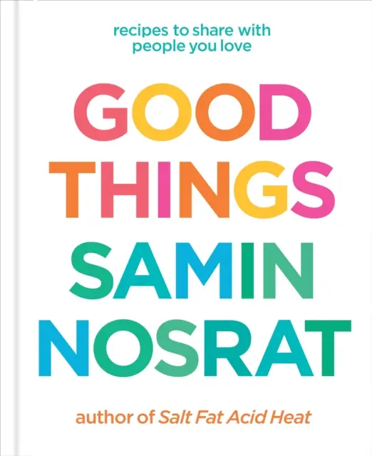 Good Things: Recipes to Share with People You Love - From the Host and Bestselling Author of Salt, Fat, Acid, Heat. - Książki