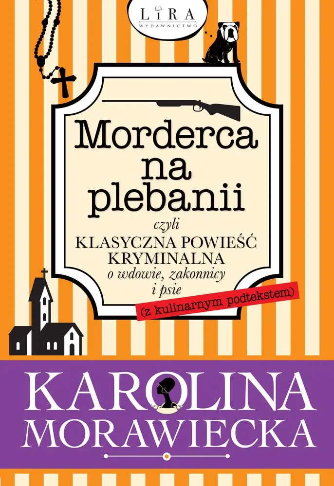 Morderca na plebanii czyli klasyczna powieść kryminalna o wdowie zakonnicy i psie z kulinarnym podtekstem - Książki