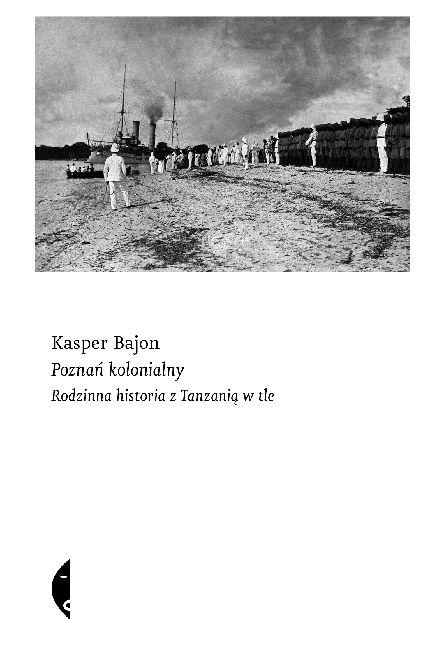 Poznań kolonialny. Rodzinna historia z Tanzanią w tle - Książki