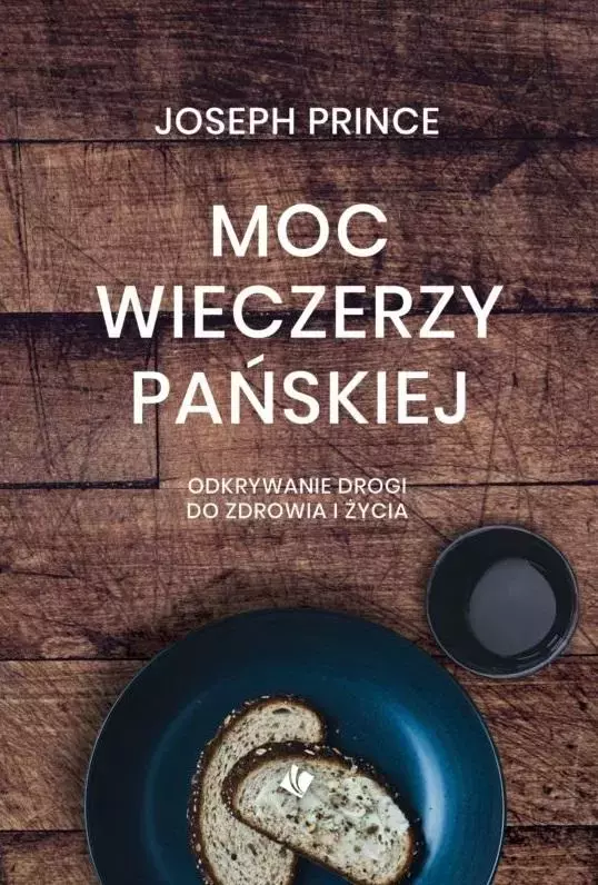 Moc wieczerzy Pańskiej - Joseph Prince - Książki