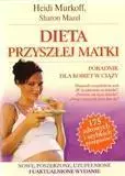 Dieta przyszłej matki. Poradnik dla kobiet w ciąży - Książki