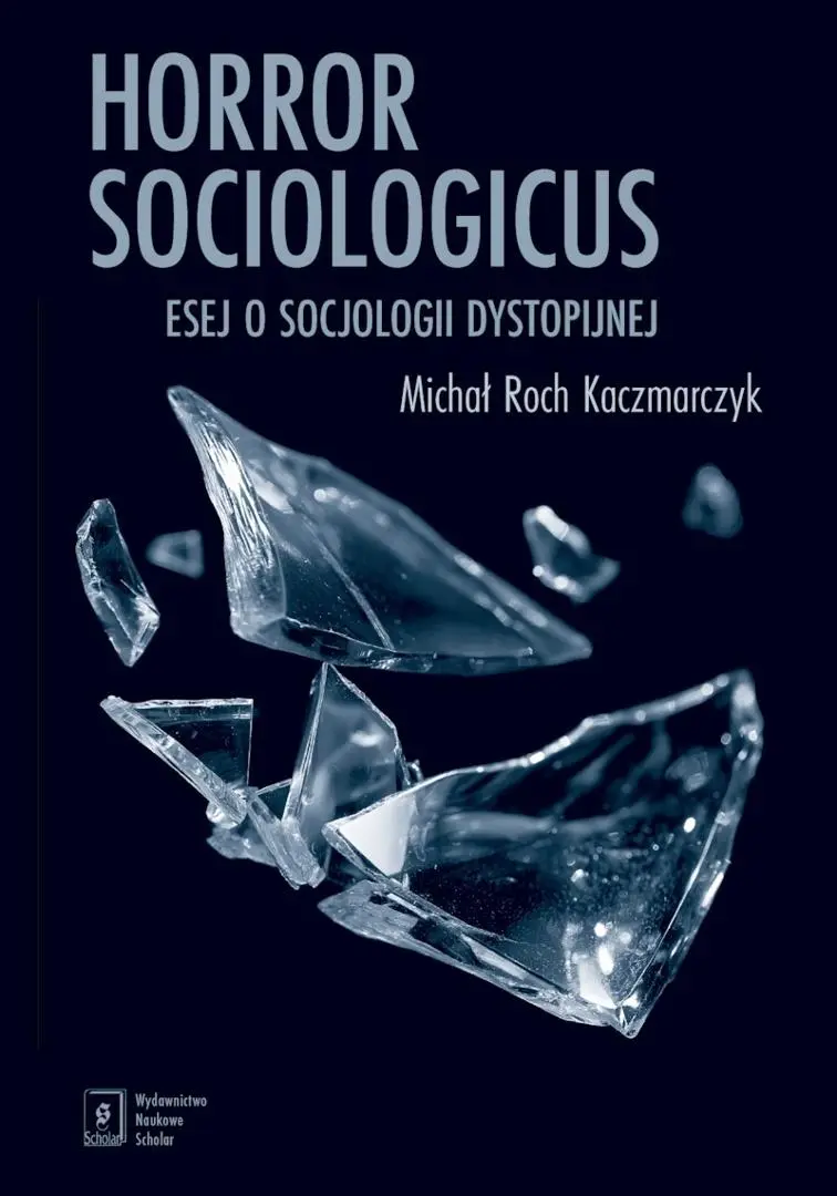 Horror sociologicus. Esej o socjologii dystopijnej - Książki