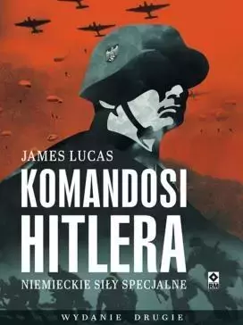 Komandosi Hitlera. Niemieckie siły specjalne - Książki