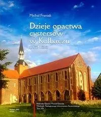 Dzieje opactwa cystersów w Kołbaczu (1173-1535) - Książki