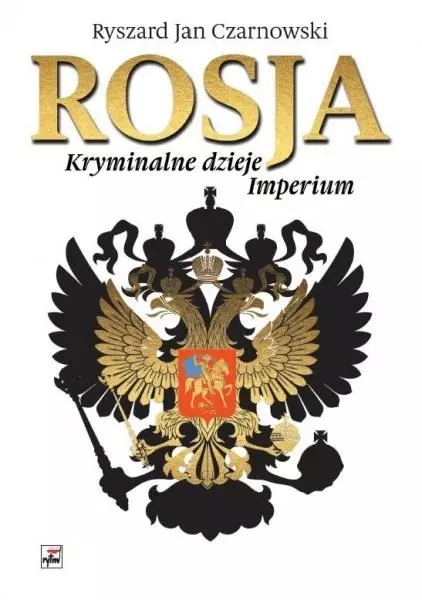 Rosja. Kryminalne dzieje Imperium - Książki