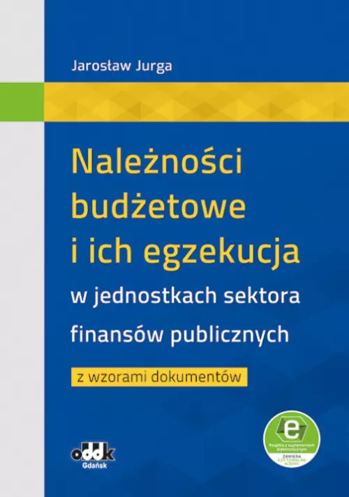Należności budżetowe i ich egzekucja w jednostkach sektora finansów publicznych z wzorami dokumentów - Książki