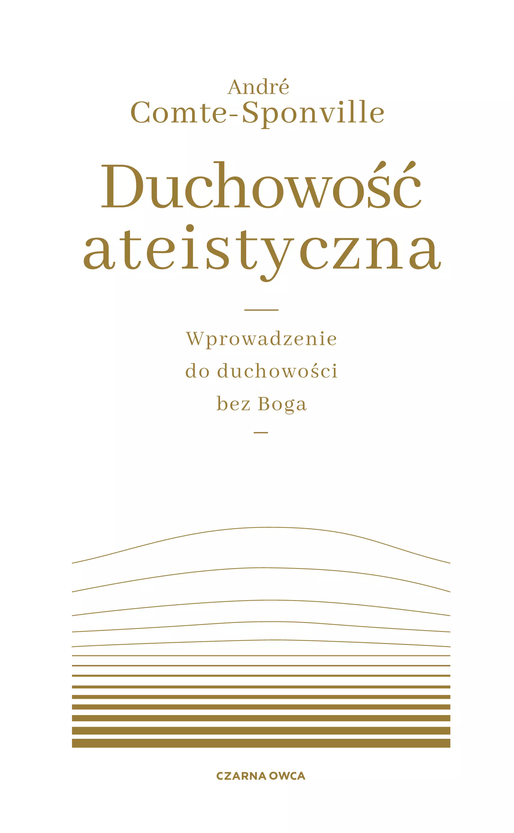 Duchowość ateistyczna. Wprowadzenie do duchowości bez Boga - Książki