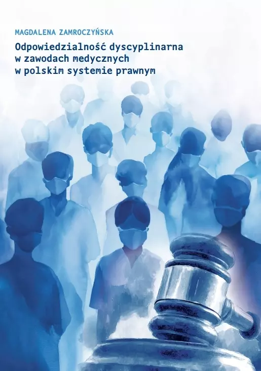 Odpowiedzialność dyscyplinarna w zawodach medycznych w polskim systemie prawnym - Książki