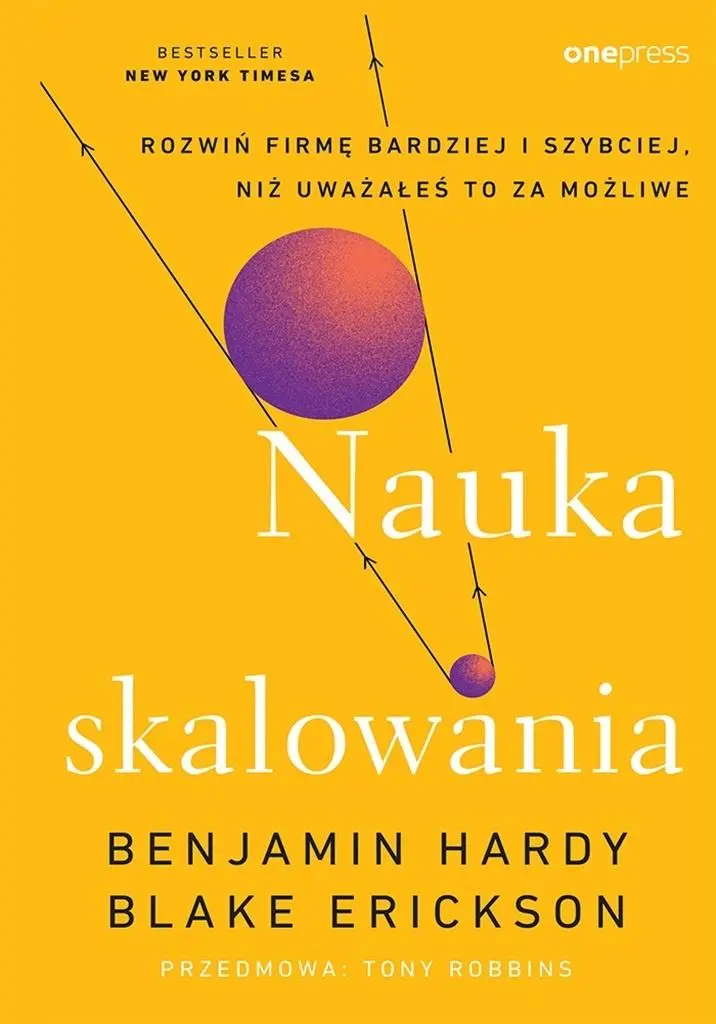 Nauka skalowania. Rozwiń firmę bardziej i szybciej, niż uważałeś to za możliwe - Książki
