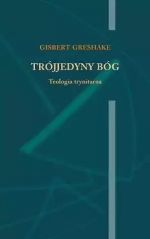Trójjedyny Bóg. Teologia trynitarna - Książki