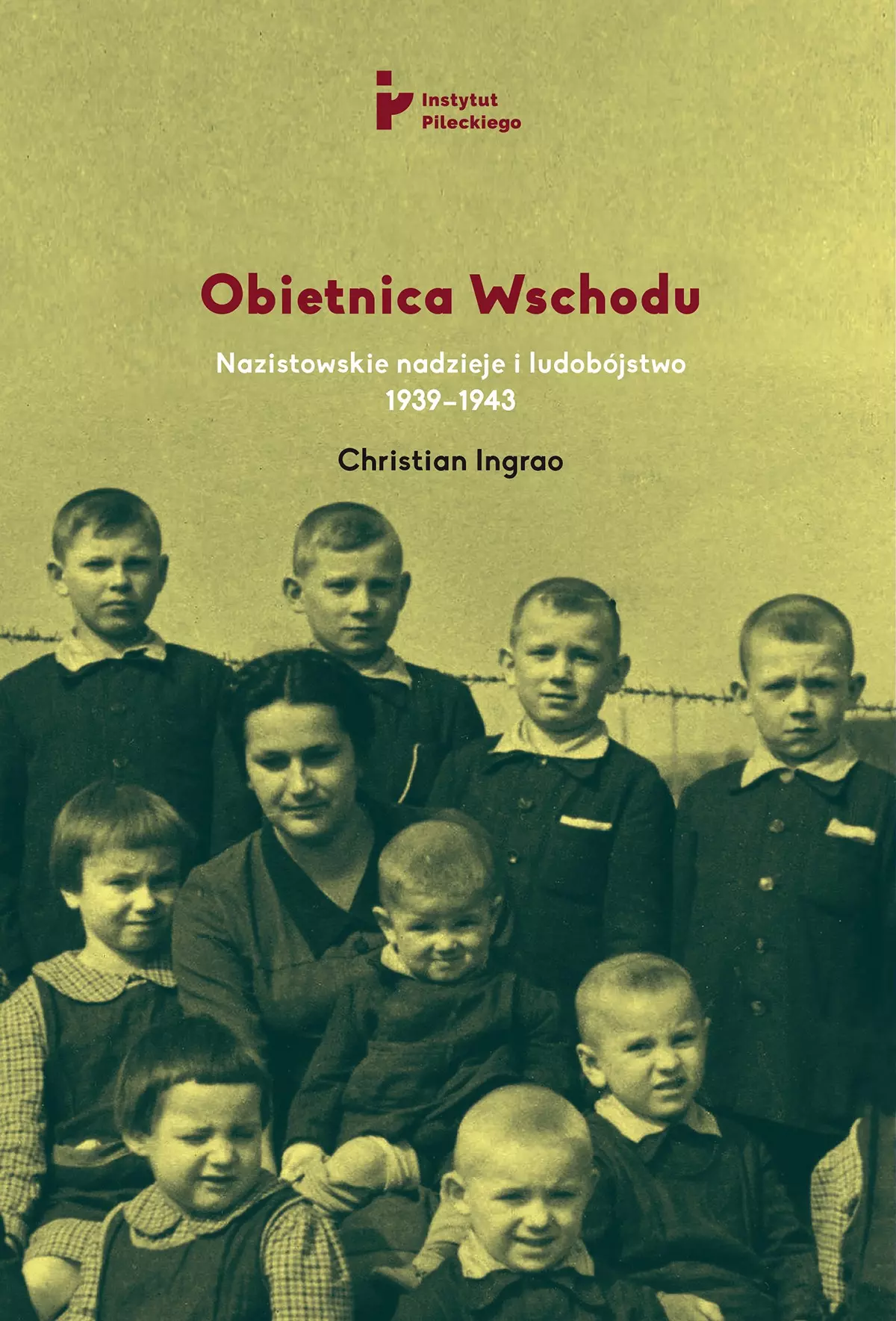 Obietnica Wschodu Nazistowskie nadzieje  i ludobójstwo 1939-1943 - Książki