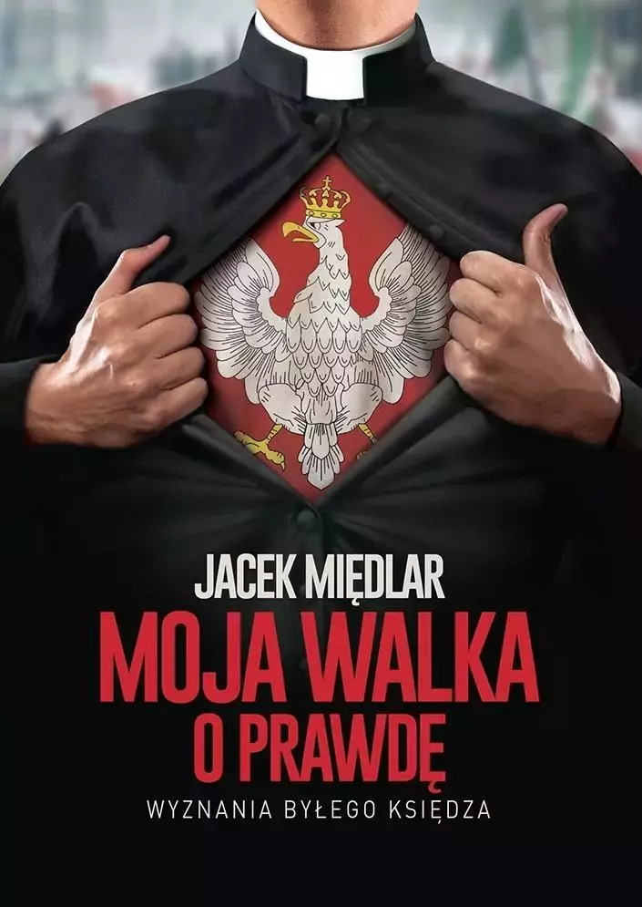 Moja walka o prawdę. Wyznania byłego księdza - Książki