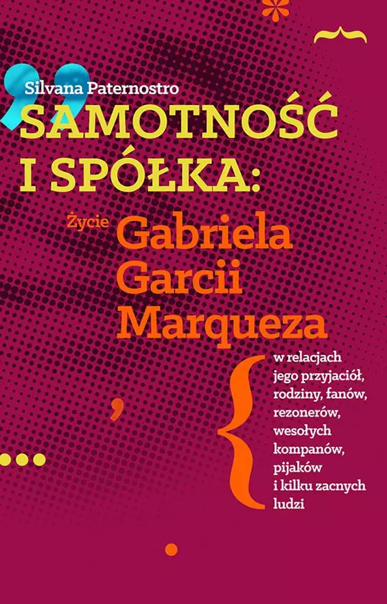 Samotność i spółka. Życie Gabriela Garcii Marqueza - Książki