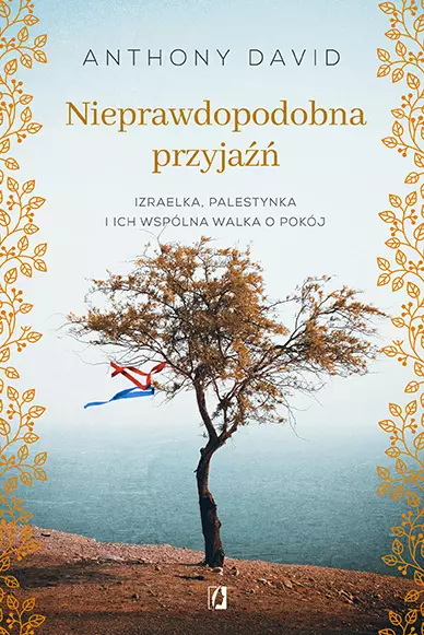 Nieprawdopodobna przyjaźń. Izraelka, Palestynka i ich wspólna walka o pokój - Książki