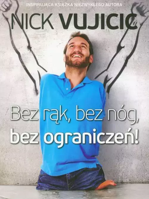 Bez rąk, bez nóg, bez ograniczeń! - Książki