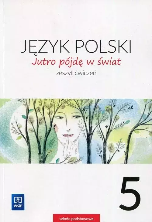 Język polski. Jutro pójdę w świat. Zeszyt ćwiczeń. Klasa 5. Szkoła podstawowa, wydanie 2 - Książki