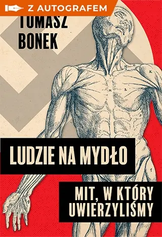 Ludzie na mydło Mit, w który uwierzyliśmy - książka z autografem - Książki
