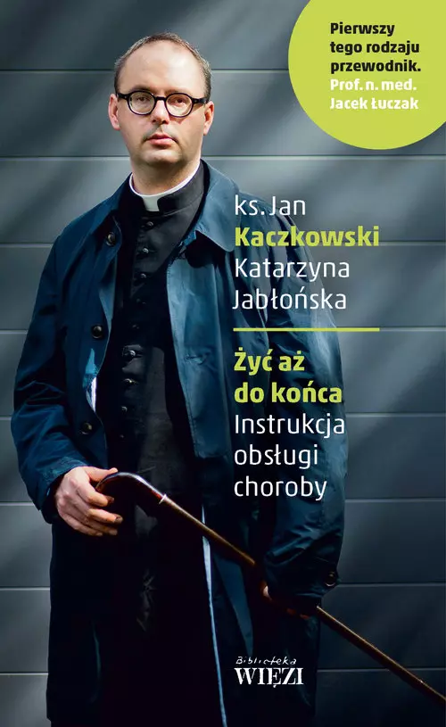 Żyć aż do końca. Instrukcja obsługi choroby - Książki