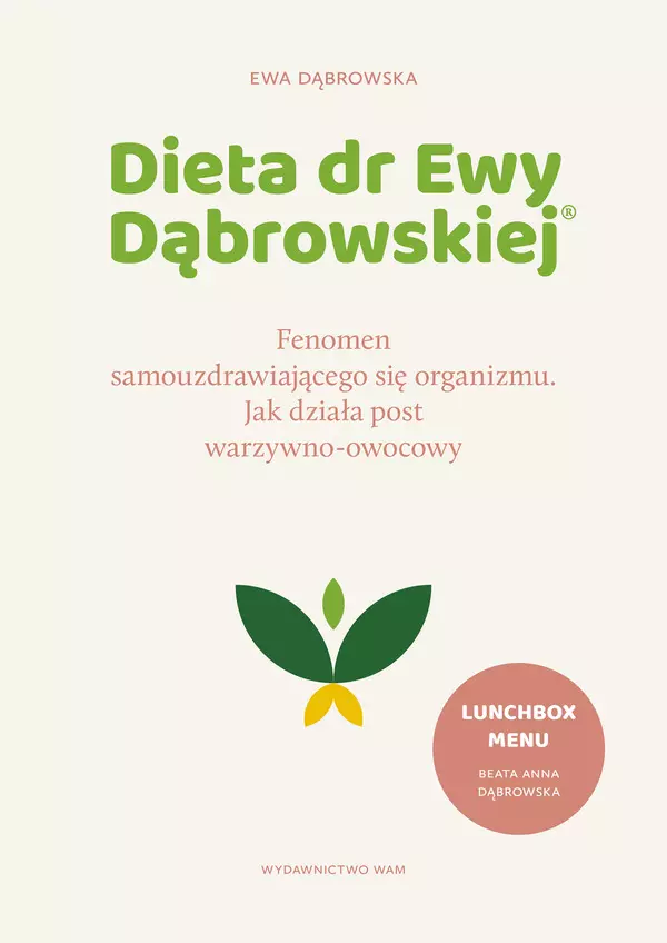 Dieta dr Ewy Dąbrowskiej® Fenomen samouzdrawiającego się organizmu. Fenomen samouzdrawiającego się organizmu. Jak działa post warzywno-owocowy - Książki