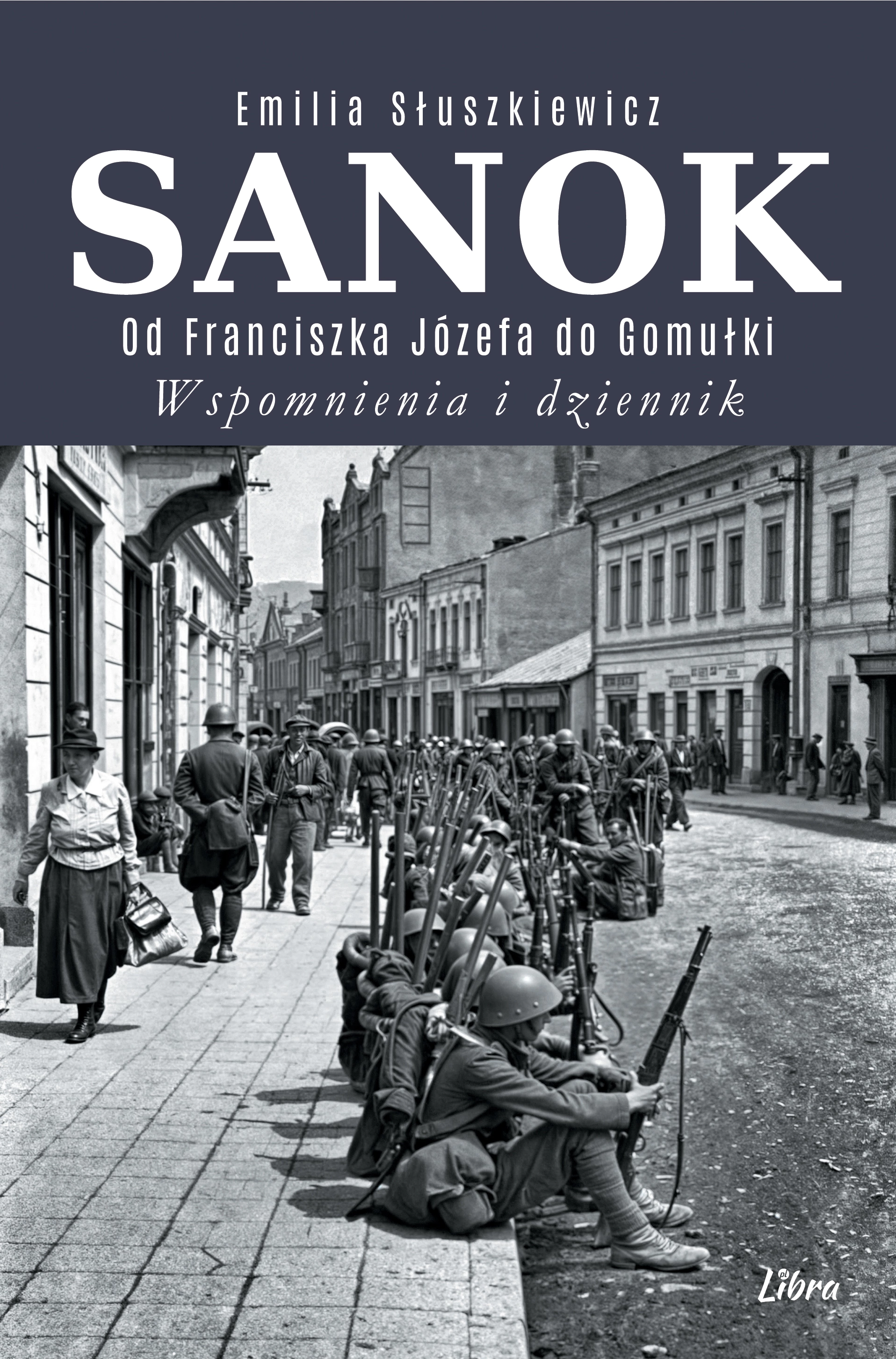 Sanok. Od Franciszka Józefa do Gomułki. Wspomnienia i dziennik - Książki
