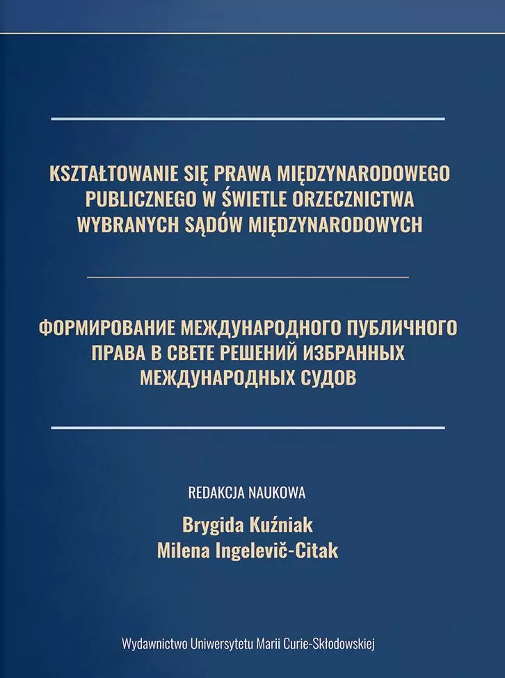 Kształtowanie się prawa międzynarodowego publicznego w świetle orzecznictwa wybranych sądów międzynarodowych - Książki