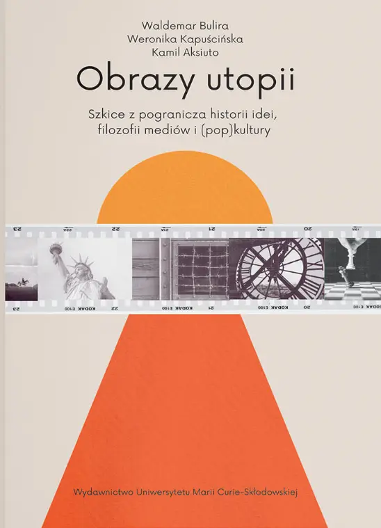 Obrazy utopii. Szkice z pogranicza historii idei, filozofii mediów i (pop)kultury - Książki