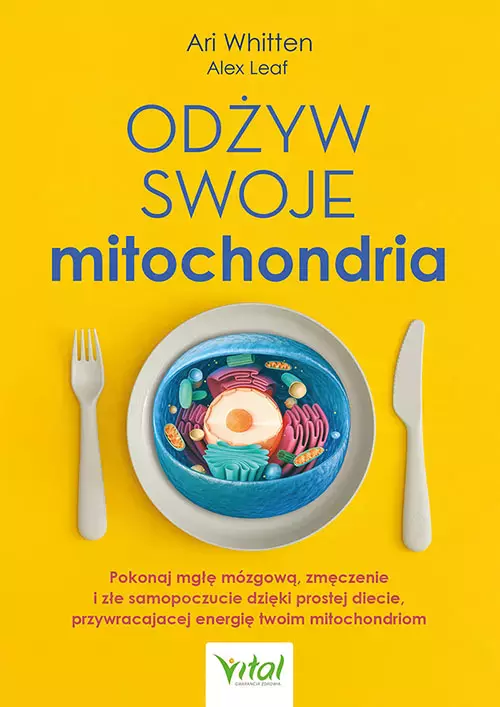 Odżyw swoje mitochondria. Pokonaj mgłę mózgową, zmęczenie i złe samopoczucie dzięki prostej diecie, przywracającej energię twoim mitochondriom - Książki