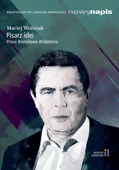 Pisarz idei. Proza Bronisława Wildsteina - Książki