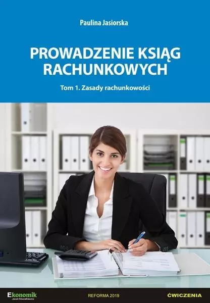 Prowadzenie ksiąg rachunkowych. Tom 1. Zasady rachunkowości. Ćwiczenia - Książki