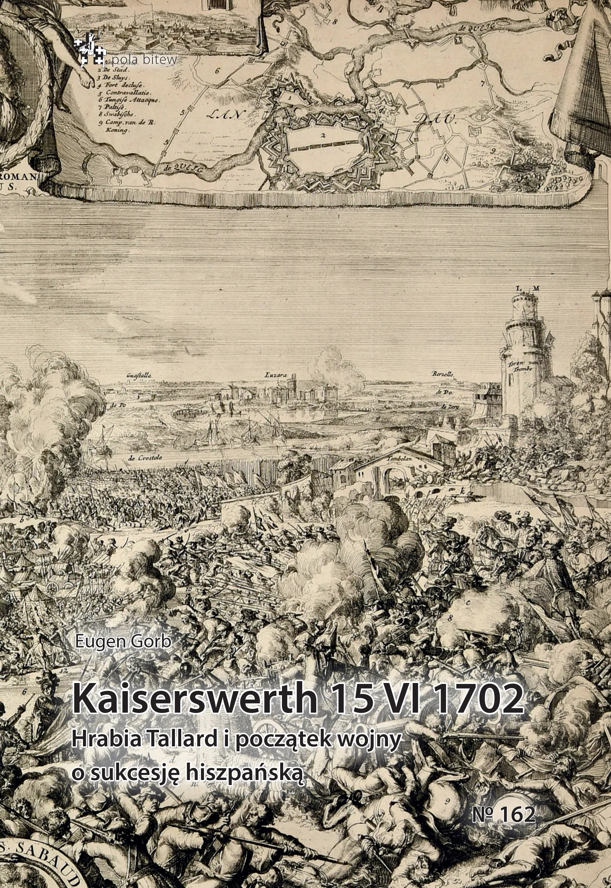 Kaiserswerth 15 VI 1702. Hrabia Tallard i początek wojny o sukcesję hiszpańską - Książki