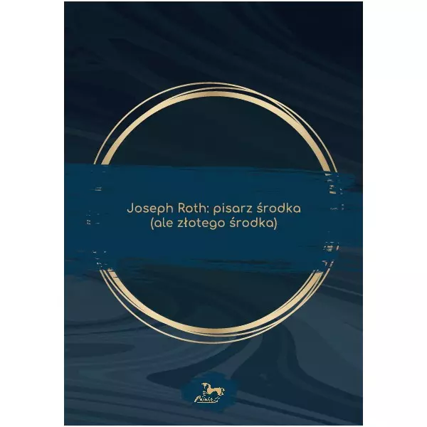 Joseph Roth: pisarz środka (ale złotego środka) - Książki