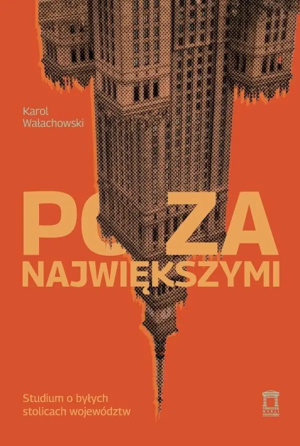 Poza największymi. Studium o byłych stolicach województw - Książki