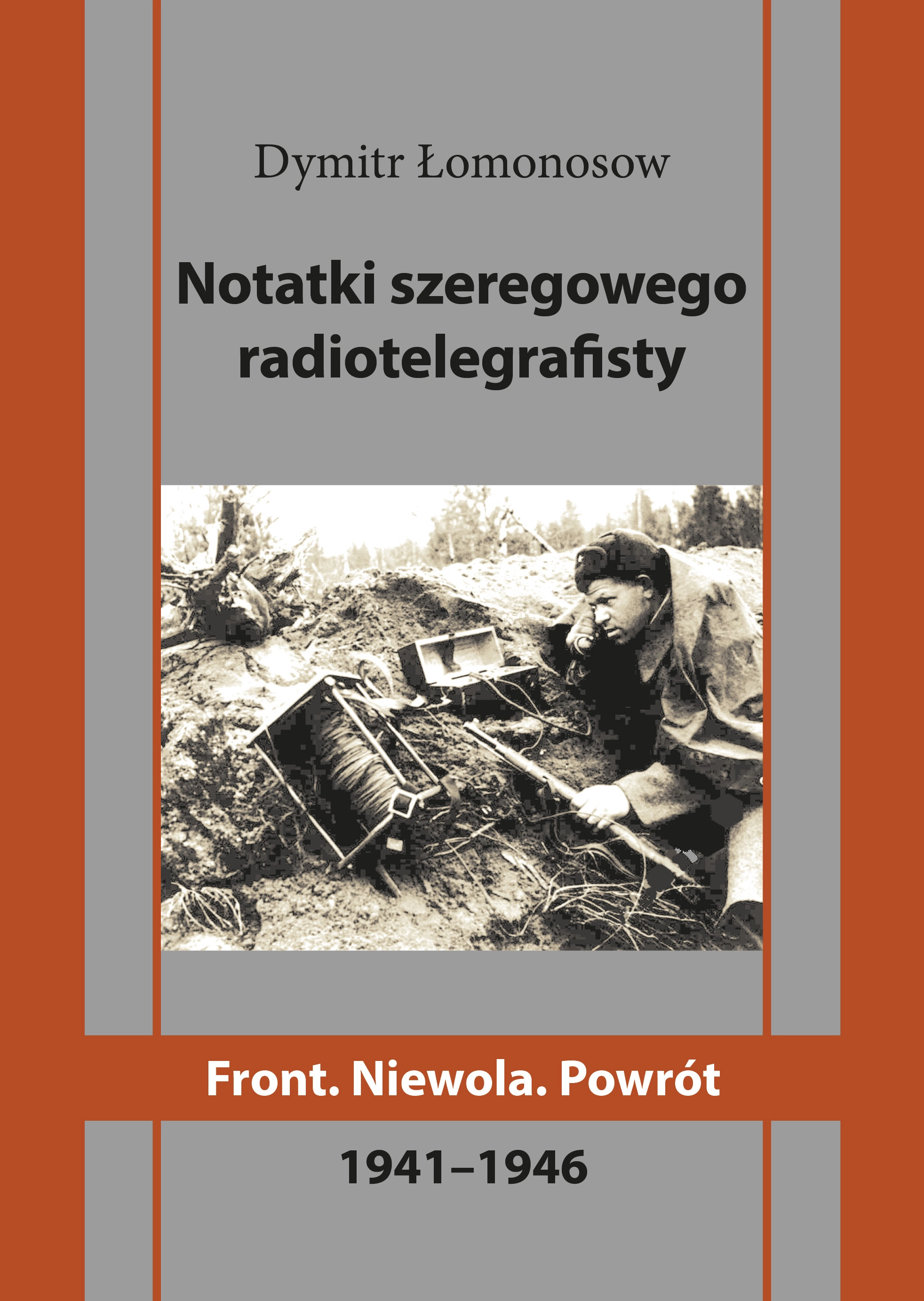 Notatki szeregowego radiotelegrafisty. Front. Niewola. Powrót - Książki
