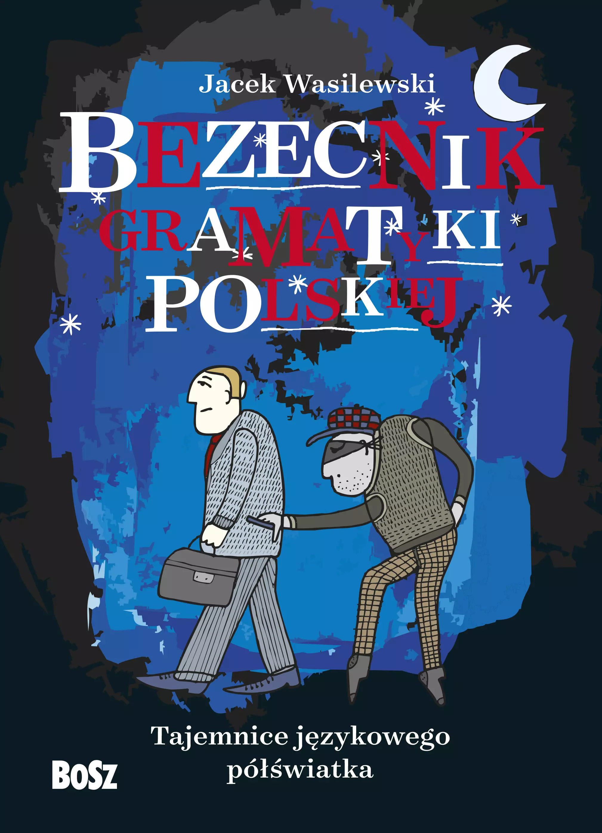 Bezecnik gramatyki polskiej. Tajemnice językowego półświatka - Książki