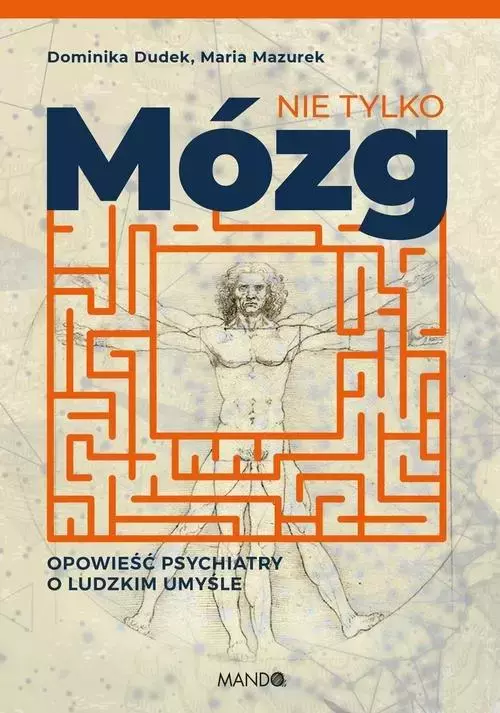 Nie tylko mózg. Opowieść psychiatry o ludzkim umyśle - Książki