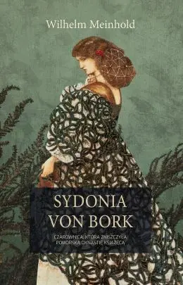 Sydonia von Bork. Czarownica, która zniszczyła pomorską dynastię książęcą - Książki
