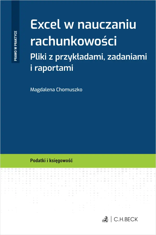 Excel w nauczaniu rachunkowości. Pliki z przykładami, zadaniami i raportami - Książki
