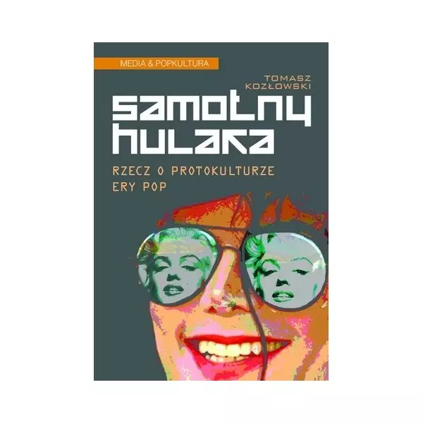 Samotny hulaka Rzecz o protokulturze ery pop - Książki