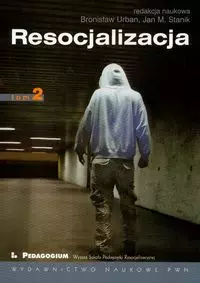 Resocjalizacja Teoria i praktyka pedagogiczna t.2 - Książki