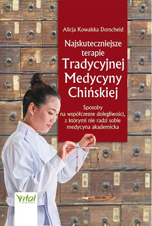 Najskuteczniejsze terapie Tradycyjnej Medycyny Chińskiej. Sposoby na współczesne dolegliwości, z którymi nie radzi sobie medycyna akademicka wyd. 2021 - Książki