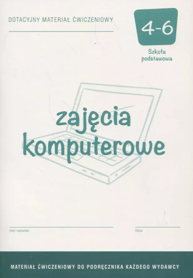 Zajęcia komputerowe. Dotacyjny materiał ćwiczeniowy. Klasy 4-6. Szkoła podstawowa - Książki