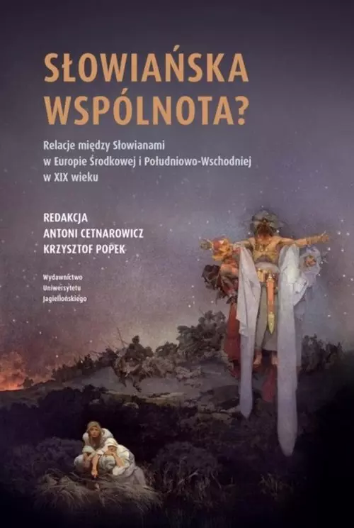 Słowiańska wspólnota? Relacje między Słowianami w Europie Środkowej i Południowo-Wschodniej w XIX w. - Książki
